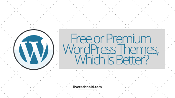 Free or Premium WordPress Themes, Which Is Better?