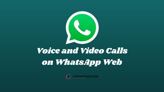 How to Make Voice and Video Calls on WhatsApp Web