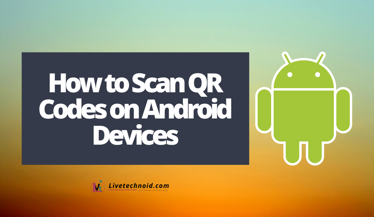 How to Scan QR Codes on Android Devices