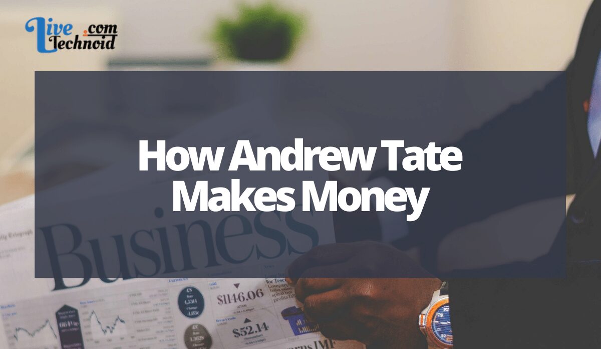 How Andrew Tate Makes Money