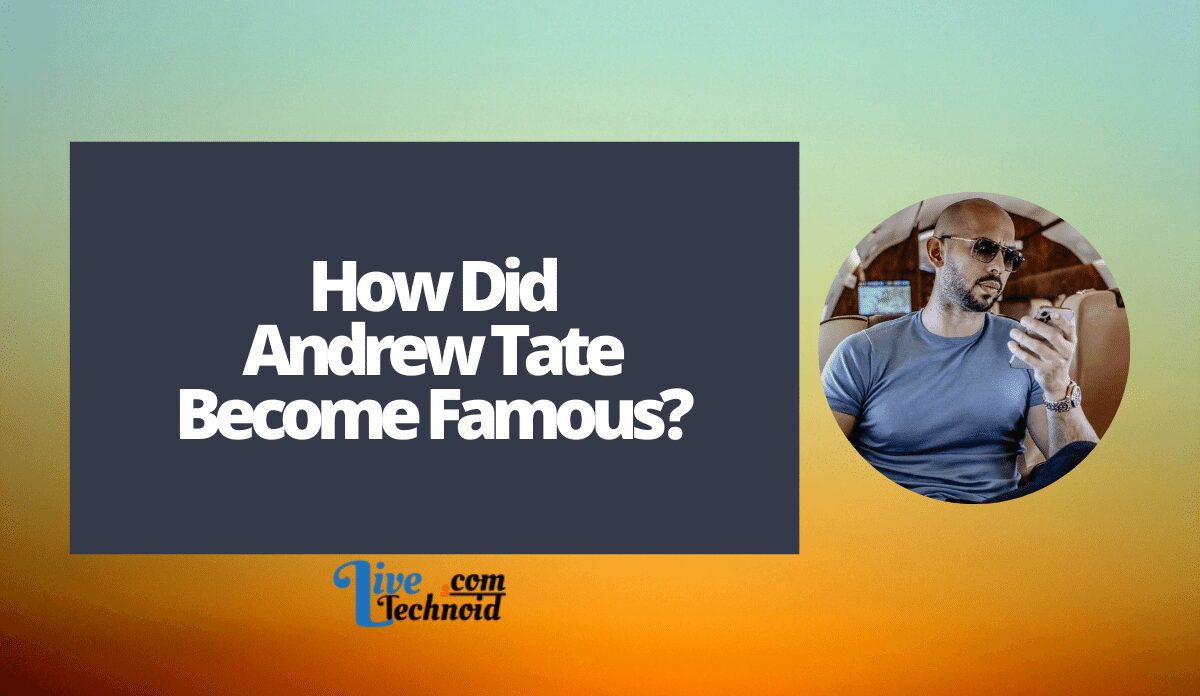 How Did Andrew Tate Become Famous?