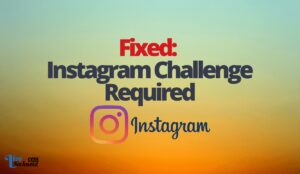 Fixed: Instagram Challenge Required