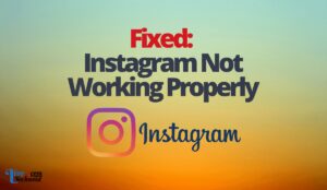 Fixed: Instagram Not Working Properly
