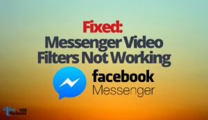 Fixed: Messenger Video Filters Not Working