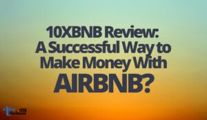 10XBNB Review: A Successful Way To Make Money With AirBnb?