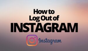How to Log Out of Instagram