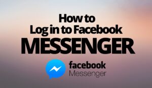 How to Log in to Facebook Messenger