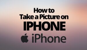 How to Take a Picture on iPhone