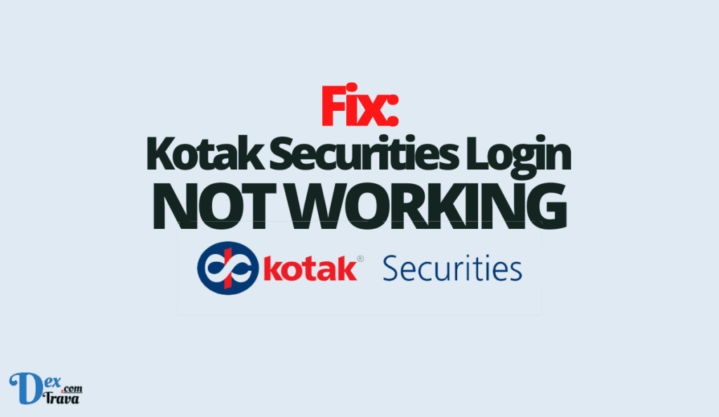 Fix Kotak Securities Login Not Working Dextrava