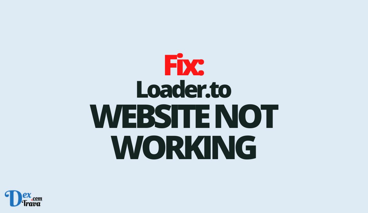 Make Money: Loader.to Not Working » Dextrava.com