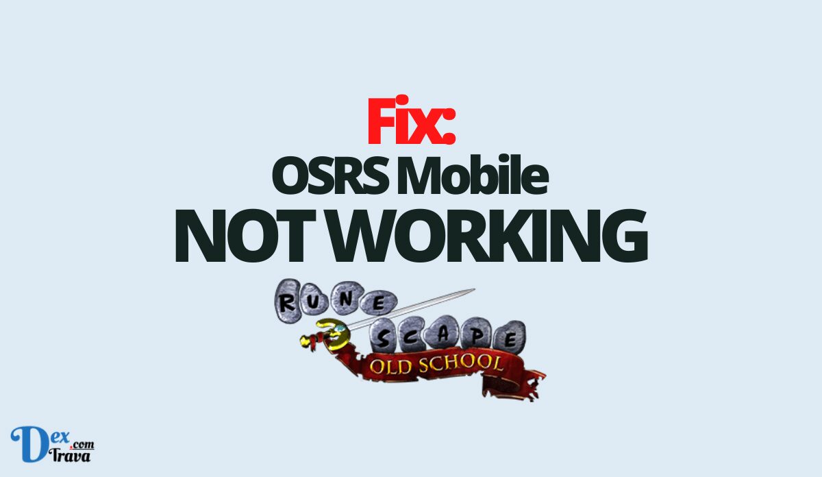 Fix: OSRS Mobile Not Working