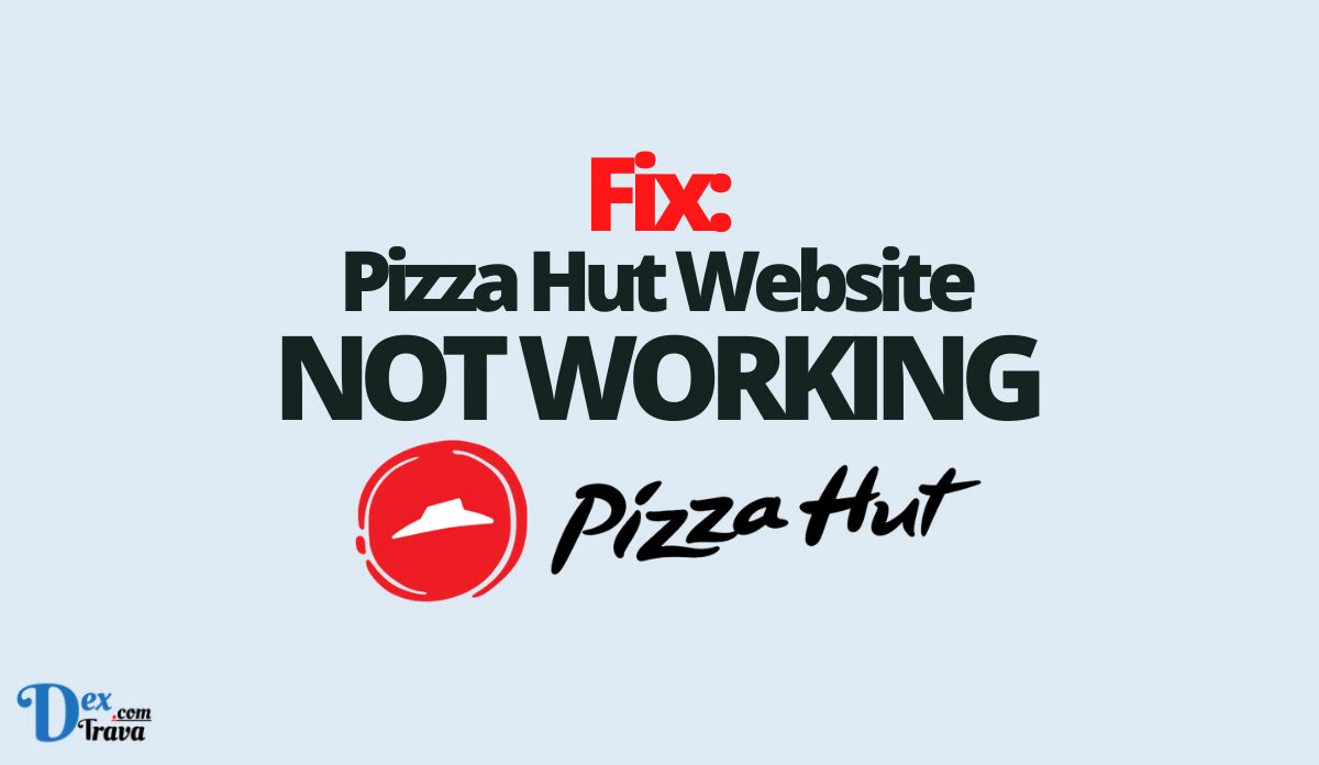 Fix: Pizza Hut Website Not Working