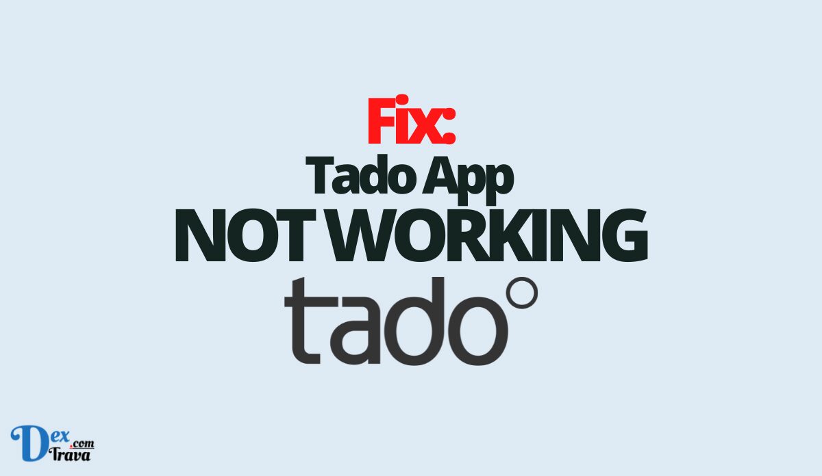 Fix: Tado App Not Working