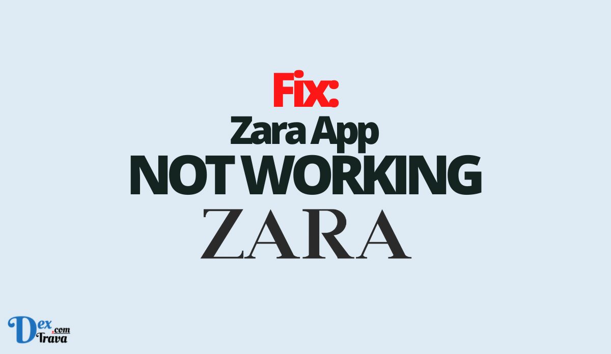Fix: Zara App Not Working