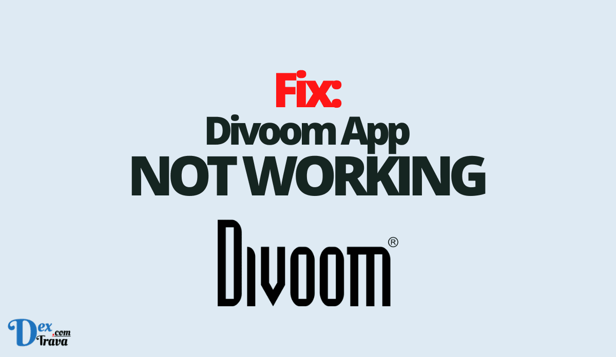 Fix: Divoom App Not Working