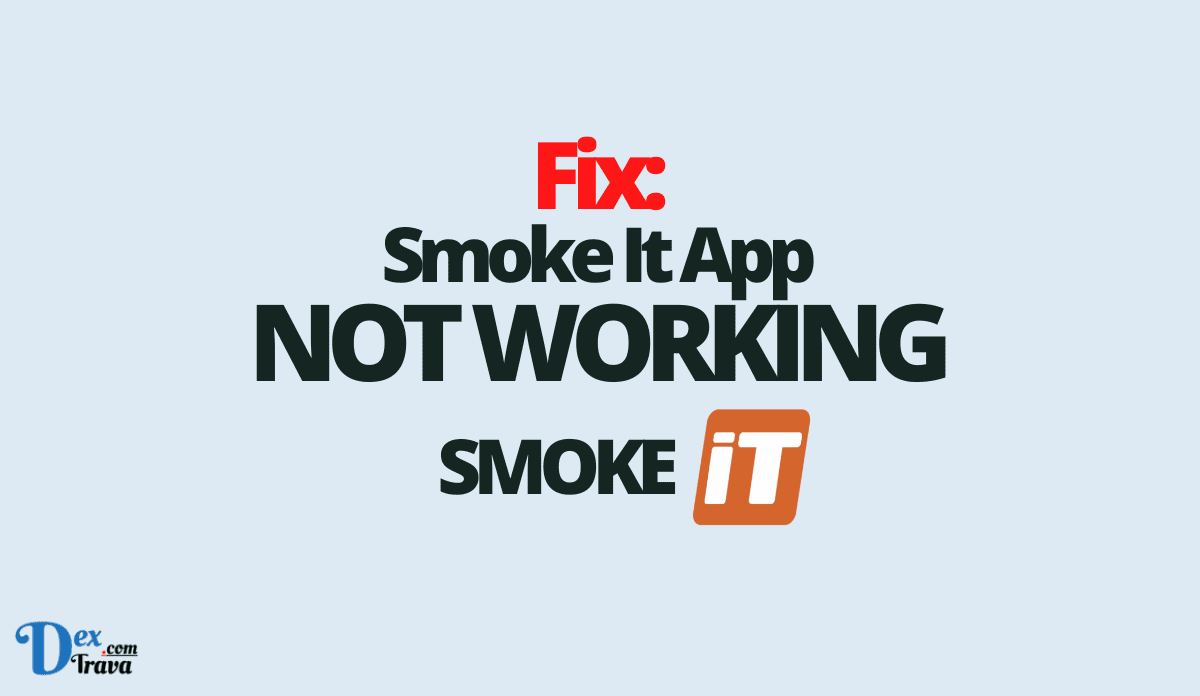 Fix: Smoke It App Not Working