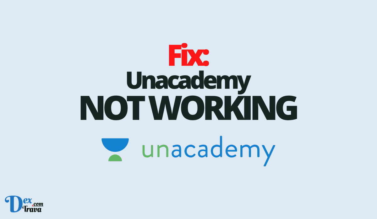 Fix: Unacademy Not Working