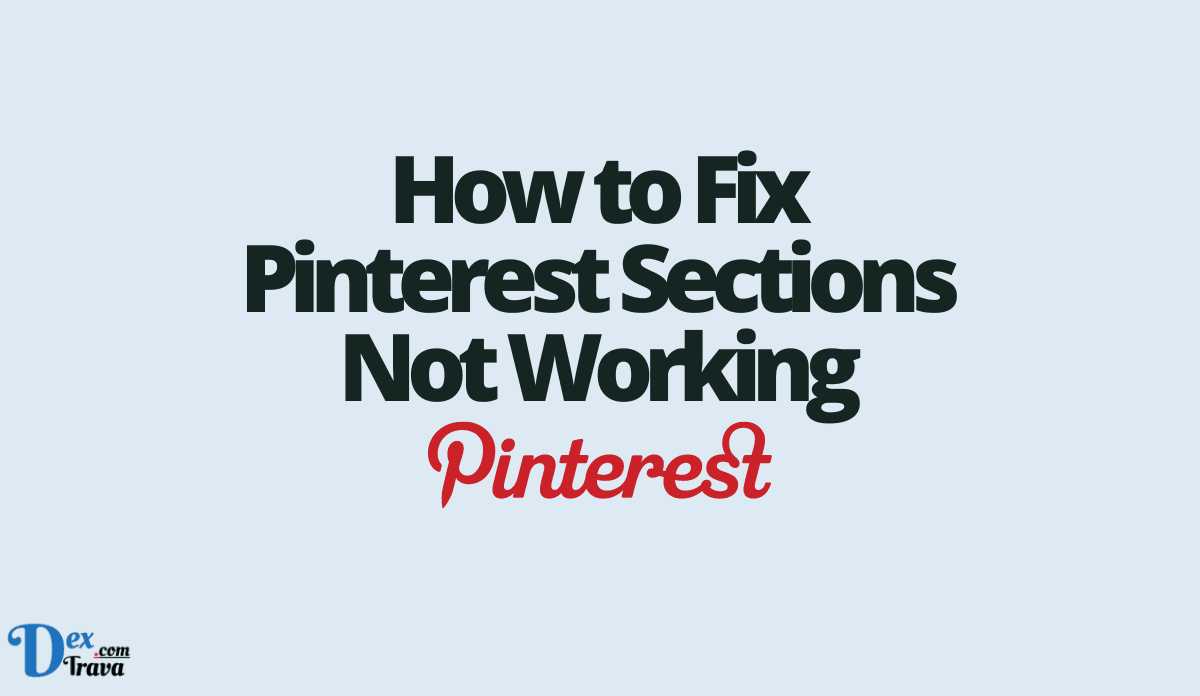 How to Fix Pinterest Sections Not Working