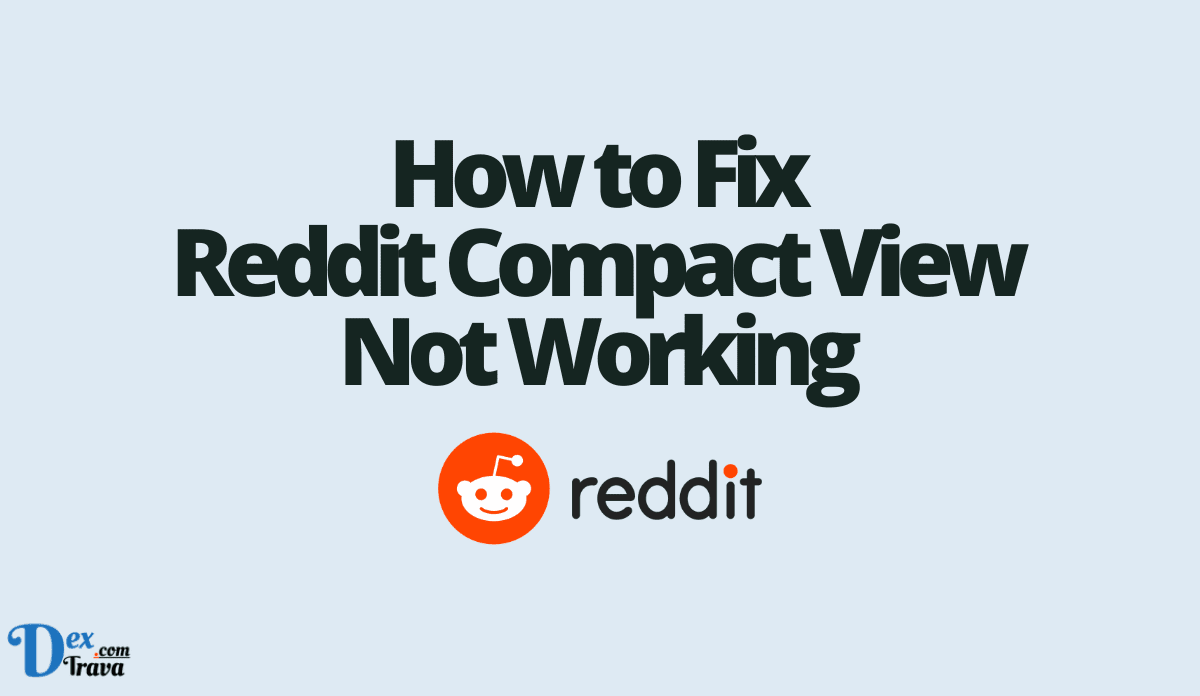 How to Fix Reddit Compact View Not Working