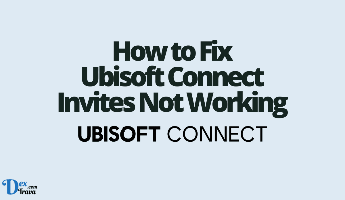 How to Fix Ubisoft Connect Invites Not Working