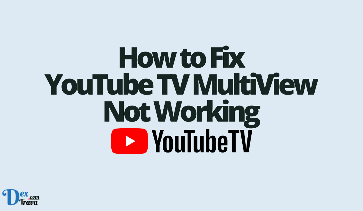 How to Fix YouTube TV MultiView Not Working