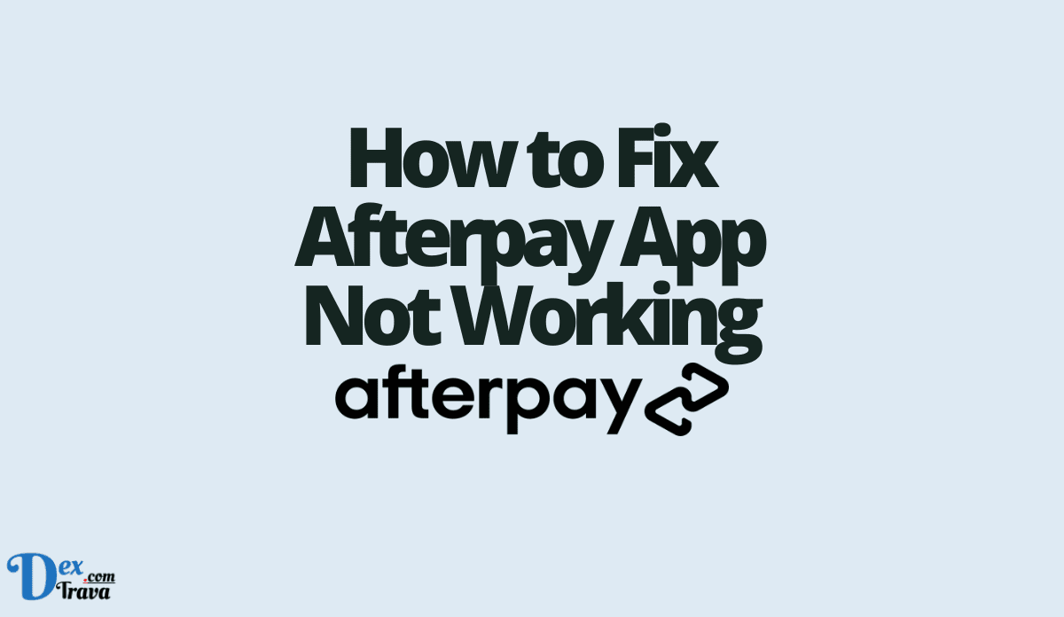 How to Fix Afterpay App Not Working
