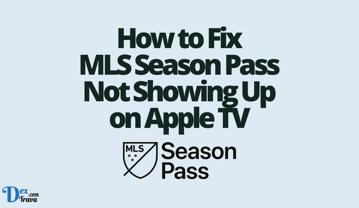 How to Fix MLS Season Pass Not Showing Up on Apple TV