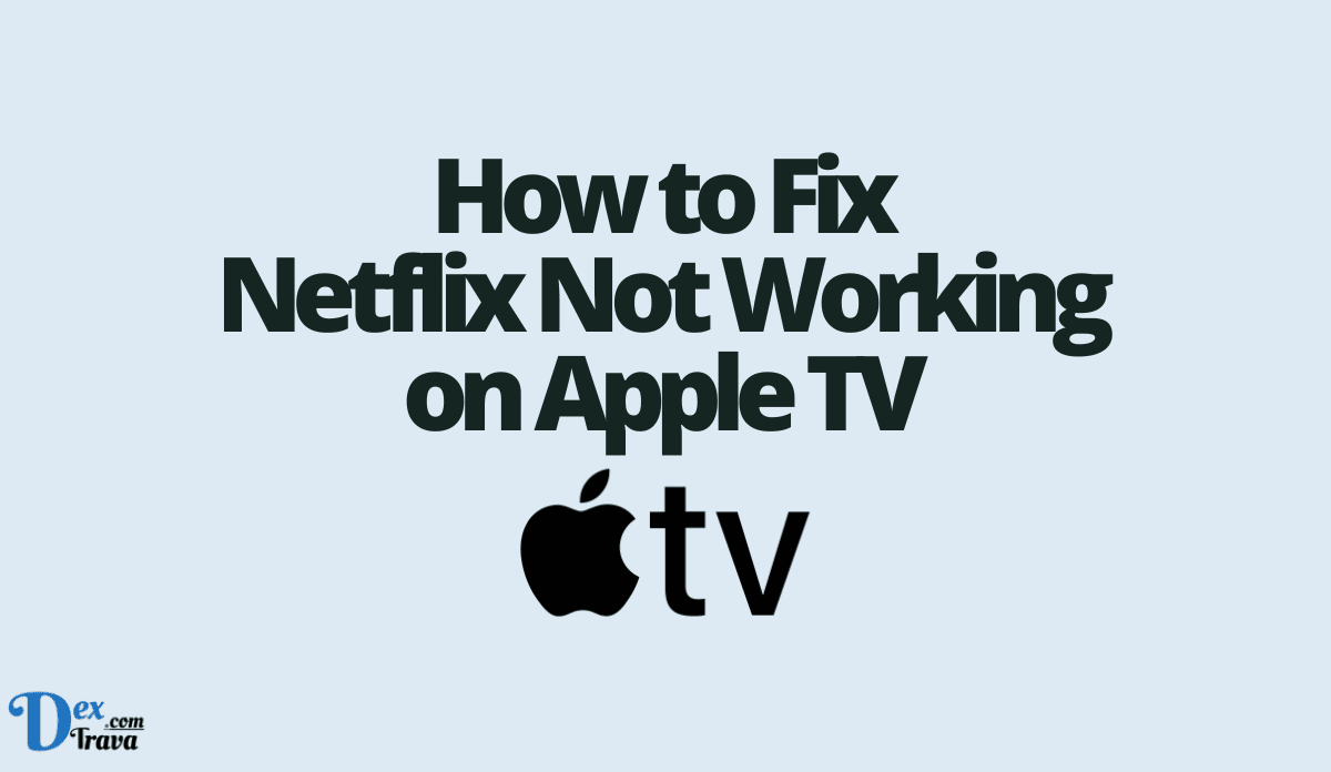 How to Fix Netflix Not Working on Apple TV