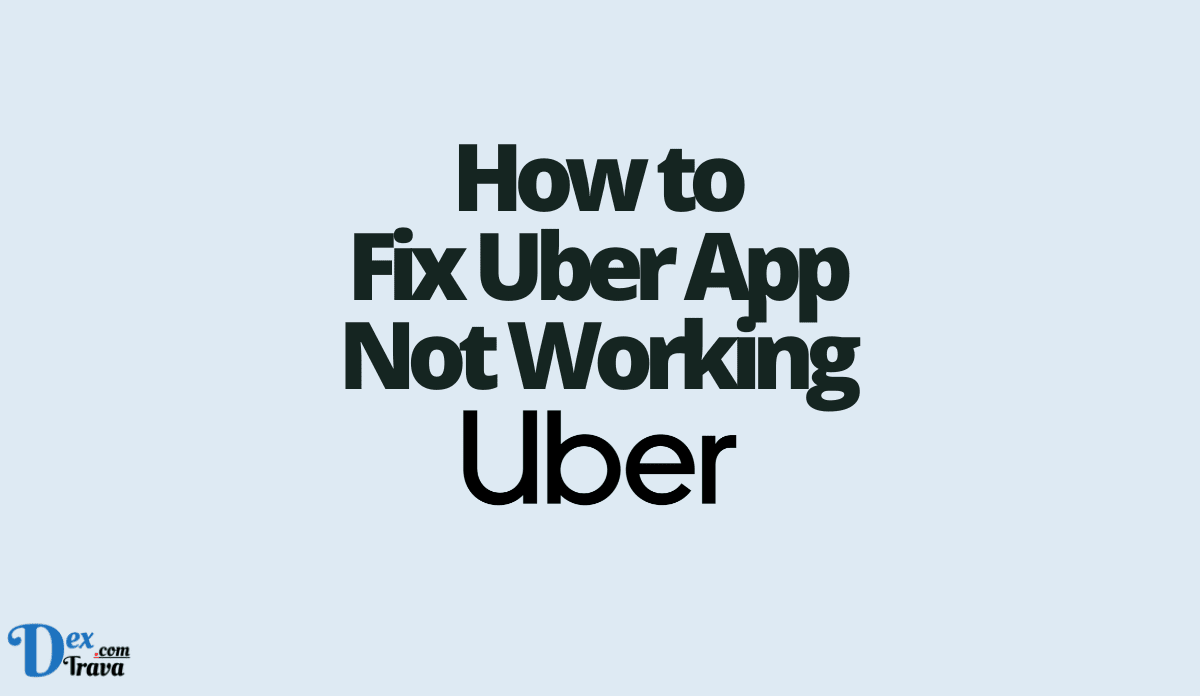 How to Fix Uber App Not Working